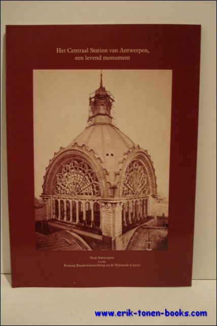 de Somer, Patricia / De Smet, Gaston / Tijs, R. [Tijs, Rutger] - Centraal Station van Antwerpen, een levend monument