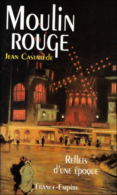 CASTAREDE, JEAN. - MOULIN ROUGE.