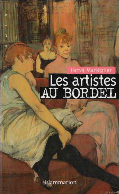 MANEGLIER, HERVE. - LES ARTISTES AU BORDEL.
