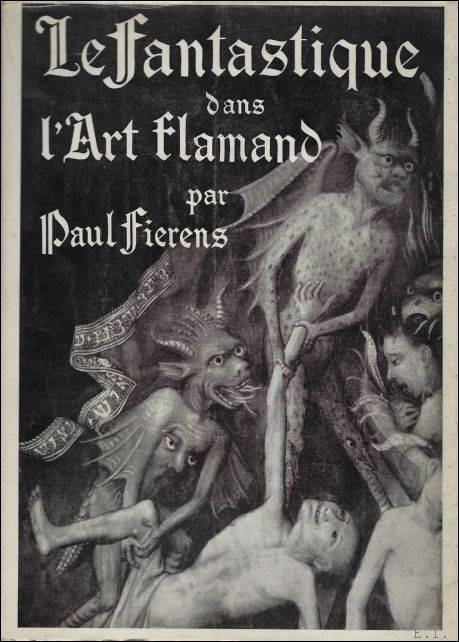 FIERENS, Paul; - LE FANTASTIQUE DANS L' ART FLAMAND,