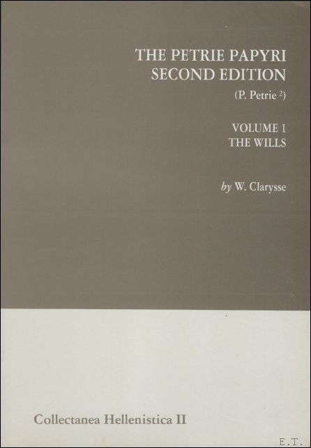 W. CLARYSSE. - Petrie papyri. Second edition (P. Petrie?) . Volume 1: The wills.