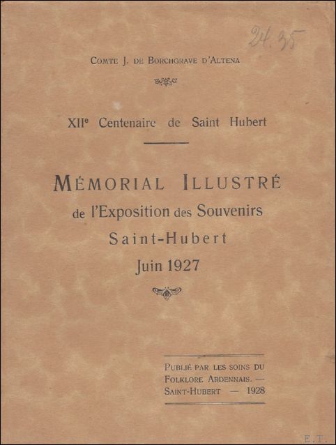 de Borchgrave d'Altena - MEMORIAL ILLUSTRE de l'exposition des souvenirs Saint-Hubert.