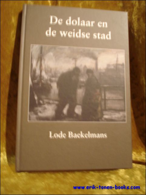BAEKELMANS, Lode. - DE DOLAAR EN DE WEIDSCHE STAD. met Illustraties van Eugeen Van Mieghem.