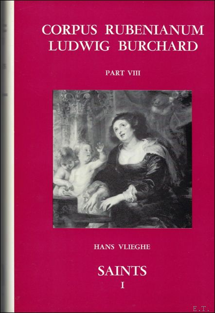 VLIEGHE, HANS. - Saints. Vol.1, CORPUS RUBENIANUM LUDWIG BURCHARD. Part VIII
