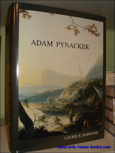 Harwood, Laurie B.; - ADAM PYNACKER (c. 1620-1673), catalogue raisonne