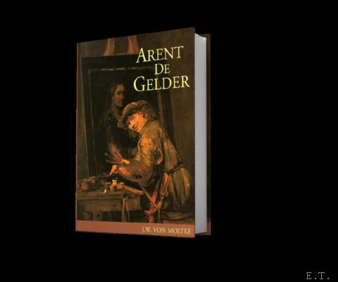 von Moltke, J.W.; - ARENT DE GELDER (1645-1727), catalogue raisonne.