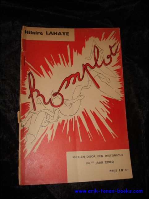 LAHAYE, Hilaire; - KOMPLOT, GEZIEN DOOR EEN HISTORICUS UIT HET JAAR 2200, OORSPRONKELIJKE TEKST,