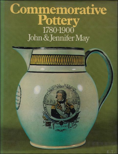 MAY, John & Jennifer; - COMMEMORATIVE POTTERY 1780 - 1900. A GUIDE FOR COLLECTORS,