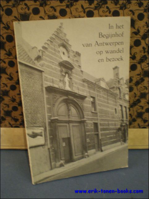 VAN BRABANT, J. - IN HET BEGIJNHOF VAN ANTWERPEN OP WANDEL EN BEZOEK,
