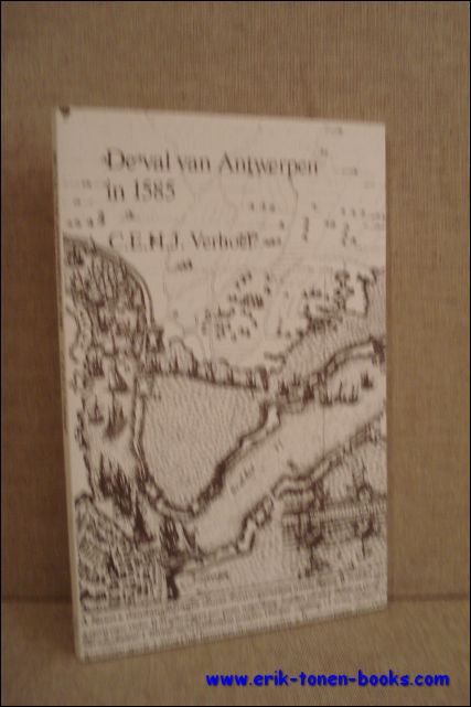 VERHOEF, C.E.H.J. - DE VAL VAN ANTWERPEN IN 1585.