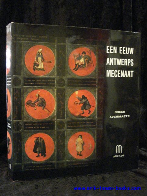 AVERMAETE, Roger; - EEN EEUW ANTWERPS MECENAAT 1840 - 1940,