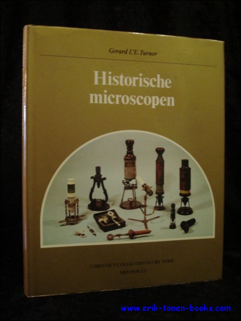TURNER, Gerard L'E.; - HISTORISCHE MICROSCOPEN,