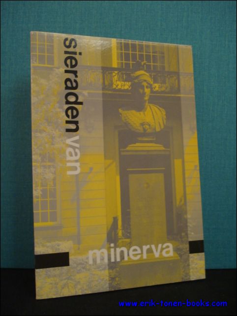 DE SMIDT, J. Th.( inl. ); - SIERADEN VAN MINERVA, EEN KEUZE UIT DE VERZAMELINGEN VAN DE UNIVERSITEIT VAN AMSTERDAM,