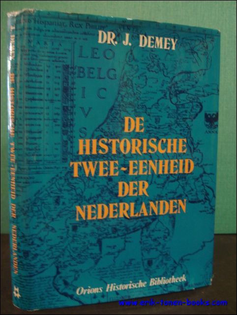 DEMEY, J.; - DE HISTORISCHE TWEE - EENHEID DER NEDERLANDEN. BESTENDIGE KLOOF IN TOENADERING,