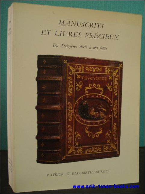 SOURGET, Patrick et Elisabeth; - MANUSCRITS ET LIVRES PRECIEUX. DU TREIZIEME SIECLE A NOS JOURS,