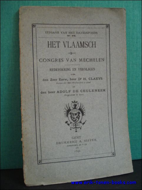 CLAEYS, H. en DE CEULENEER, A.; - HET VLAAMSCH OP HET CONGRES VAN MECHELEN. REDEVOERING EN VERSLAGEN,