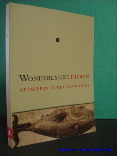 DEVISSCHER, Hans ( red. ); - WONDERLYCKE DIEREN OP PAPIER IN DE TIJD VAN PLANTIN,