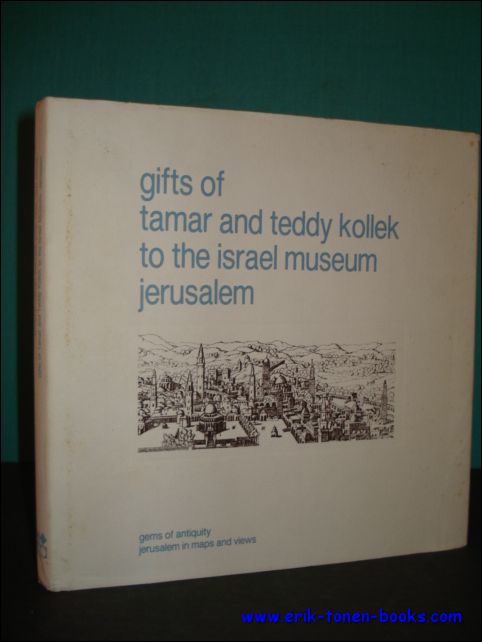 N/A. - GIFTS OF TAMAR AND TEDDY KOLLEK TO THE ISRAEL MUSEUM JERUSALEM. GEMS OF ANTIQUITY. JERUSALEM IN MAPS AND VIEWS,