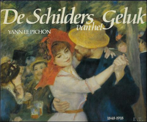 LE PICHON, Yann. - DE SCHILDERS VAN HET GELUK.