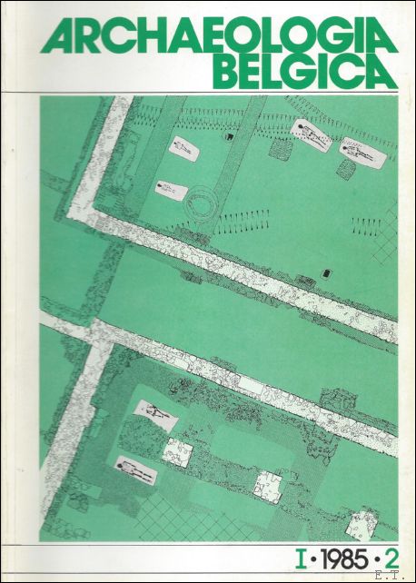 N/A; - ARCHAEOLOGIA BELGICA. 1. 1985 / 2 Nouvelle Serie ? nieuwe reeks. Studies en verslagen van de Nationale Dienst voor Opgravingen te Brussel,
