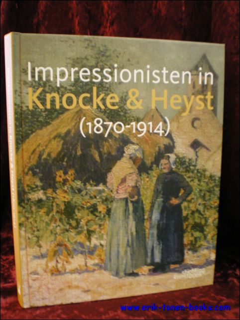 LANNOY, Danny; DEVINCK, Frieda en THOMAS, Therese; - Impressionisten in Knocke & Heyst 1870-1914. / Impressionisten in Knokke & Heyst 1870-1914.