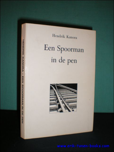 KANORA, Hendrik. - EEN SPOORMAN IN DE PEN,