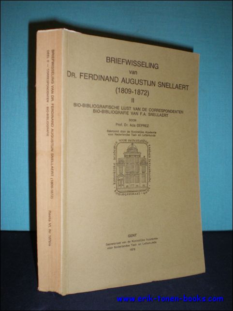 DEPREZ, Ada; - BRIEFWISSELING VAN DR. FERDINAND AUGUSTIJN SNELLAERT ( 1809 - 1872 ). II. BIO-BIBLIOGRAFISCHE LIJST VAN DE CORRESPONDENTEN BIO-BIBLIOGRAFIE VAN F.A. SNELLAERT,