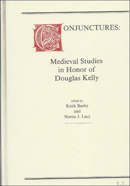 Busby Keith, Lacy J. Norris. - CONJUNCTURES: MEDIVAL STUDIES IN HONOR OF DOUGLAS KELLY.