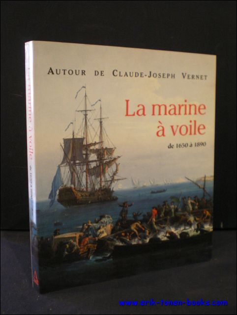 N/A; - AUTOUR DE CLAUDE-JOSEPH VERNET. LA MARINE A VOILE DE 1650 A 1890,