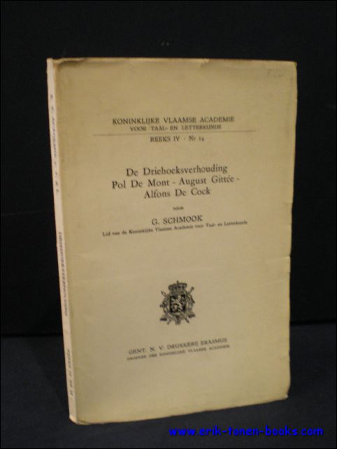 SCHMOOK, G.; - DE DRIEHOEKSVERHOUDING POL DE MONT - AUGUST GITTEE - ALFONS DE COCK,