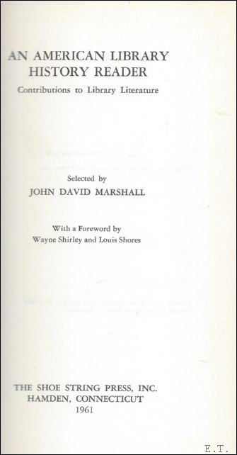 MARSHALL, John David; - AN AMERICAN LIBRARY HISTORY READER: CONTRIBUTIONS TO LIBRARY LITERATURE,