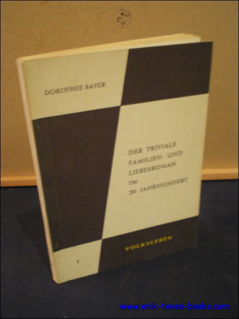 BAYER, Dorothee; - DER TRIVIALE FAMILIEN- UND LIEBESROMAN IM 20. JAHRHUNDERT. 1,