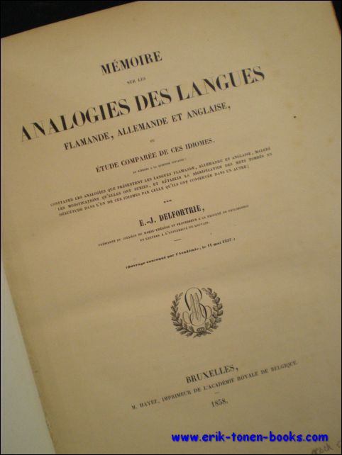 DELFORTRIE, E.J.; - MEMOIRE SUR LES ANALOGIES DES LANGUES FLAMANDE, ALLEMANDE ET ANGLAISE OU ETUDE COMPAREE DE CES IDIOMES + annexe de 1860,