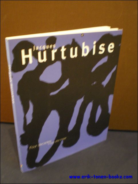 N/A; - JACQUES HURTUBISE. FOUR DECADES. IMAGE AFTER IMAGE,