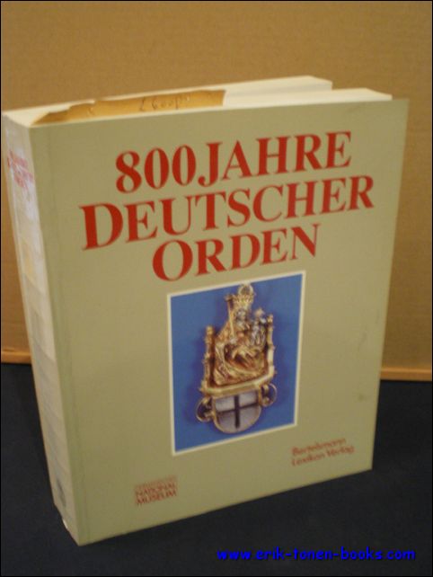 N/A; - 800 JAHRE DEUTSCHER ORDEN. AUSSTELLUNG DES GERMANISCHEN NATIONALMUSEUMS NURNBERG IN ZUSAMMENARBEIT MIT DER INTERNATIONALEN HISTORISCHEN KOMMISSION ZUR ERFORSCHUNG DES DEUTSCHEN ORDENS,