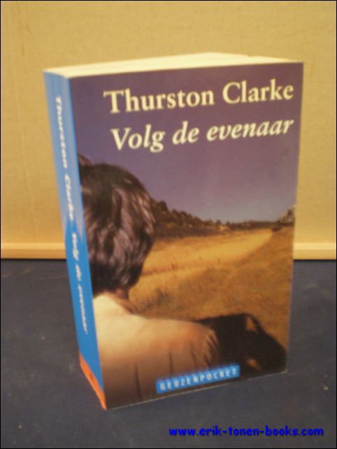 THURSTON, Clarke; - VOLG DE EVENAAR,
