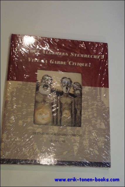 HEYRMAN, Peter e.a.; - LEVE HET ALGEMEEN STEMRECHT! VIVE LA GARDE CIVIQUE! DE STRIJD VOOR ALGEMEEN STEMRECHT, LEUVEN 1902,