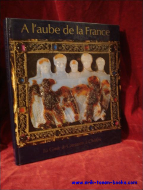 N/A; - L'AUBE DE LA FRANCE. LA GAULE DE CONSTANTIN A CHILDERIC,