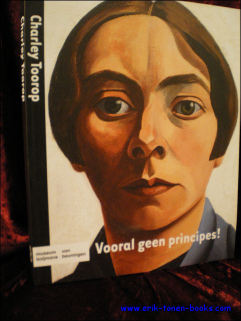BOSMA, Marja. - VOORAL GEEN PRINCIPES ! CHARLEY TOOROP.