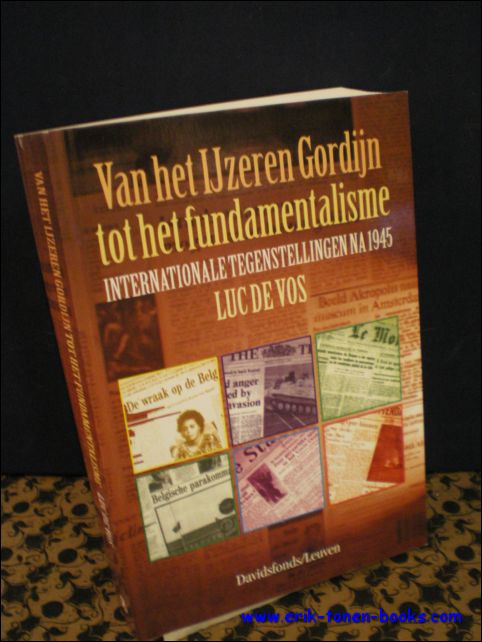 DE VOS, Luc; - VAN HET IJZEREN GORDIJN TOT HET FUNDAMENTALISME. INTERNATIONALE TEGENSTELLINGEN NA 1945,