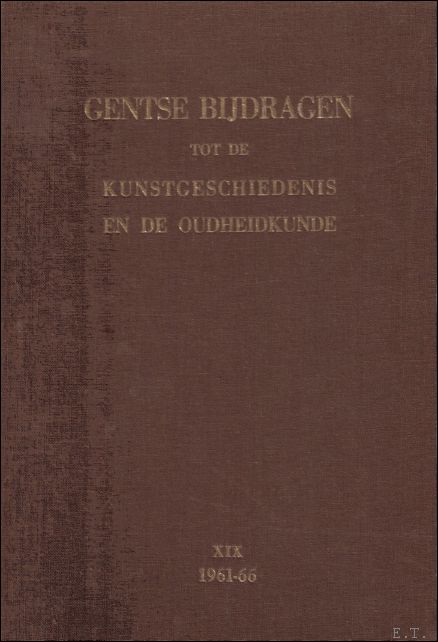 N/A. - GENTSCHE BIJDRAGEN TOT DE KUNSTGESCHIEDENIS EN DE OUDHEIDKUNDE. DEEL XIX. 1961-1966.