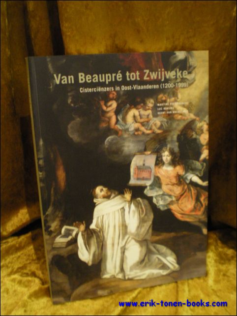 Martine Pieteraerens ; Luc Robijns, Geert Van Bockstaele - Van Beaupre tot Zwijveke : Cistercienzers in Oost-Vlaanderen 1200-1999