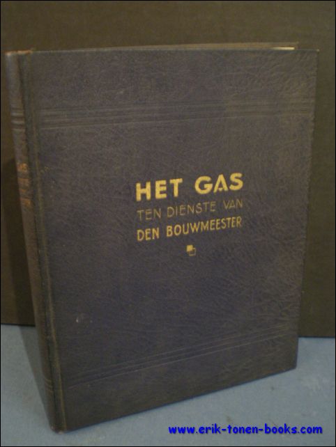 N/A; - HET GAS TEN DIENSTE VAN DEN BOUWMEESTER. ENKELE VERWEZENLIJKINGEN OP HET GEBIED VAN / DE VERWARMING - GROOTE KEUKEN - PRIVATE KEUKEN - HET WARM WATER - KOELING,