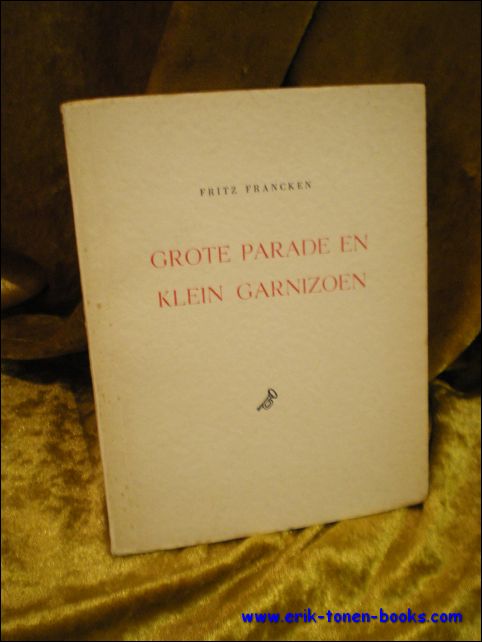 FRANCKEN, Fritz; - GROTE PARADE EN KLEIN GARNIZOEN. met opdracht ** gesigneerd