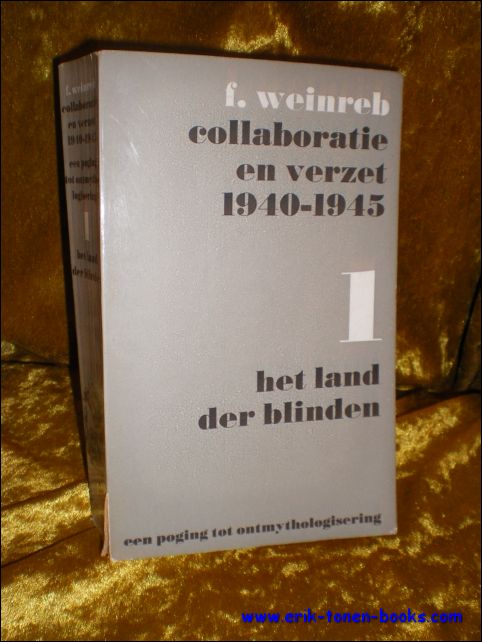 WEINREB, F.; - COLLABORATIE EN VERZET 1940-1945. EEN POGING TOT ONTMYTHOLOGISERING,