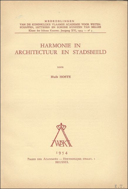 HOSTE, Huib; - HARMONIE IN ARCHITECTUUR EN STADSBEELD, .
