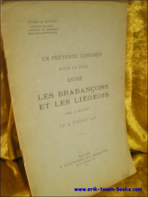 LE MAIRE, Octave; - UN PRETENDU CONGRES POUR LA PAIX ENTRE LES BRABANCONS ET LES LIEGEOIS TENU A MALINES LE 14 JUILLET 1425,