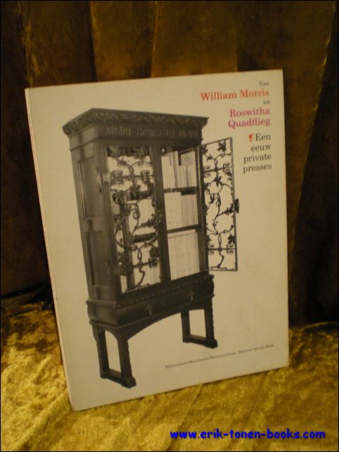 EKKART, R.E.O. (voorw.). - VAN WILLIAM MORRIS TOT ROSWITHA QUADFLIEG. EEN EEUW PRIVATE PRESSES.