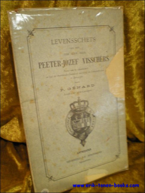 GENARD, P.; - LEVENSSCHETS VAN DEN ZEER EERW. HEER PEETER-JOZEF VISSCHERS,
