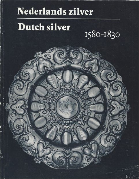 DEN BLAAUWEN, A.L. (red.) . - NEDERLANDS ZILVER. DUTCH SILVER. 1580 - 1830.